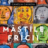 Cumpara ieftin Măștile fricii - Audiobook - Camelia Cavadia, Trei