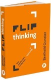 Flip Thinking - Berthold Gunster