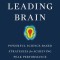 The Leading Brain: Neuroscience Hacks to Work Smarter, Better, Happier