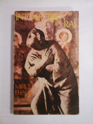 INTOARCEREA DIN RAI - MIRCEA ELIADE foto