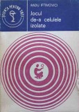 JOCUL DE-A CELULELE IZOLATE (VIATA IN EPRUBETA)-RADU IFTIMOVICI-251184