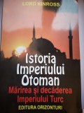 Istoria Imperiului Otoman - Marirea si decaderea Imperiului Turc - Lord Kinross
