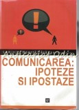 Comunicarea: Ipoteze si Ipostaze - Luminita Hoarta Carausu, Editura Universitatii Al. I. Cuza, 2008, Psihologie, 222 pagini