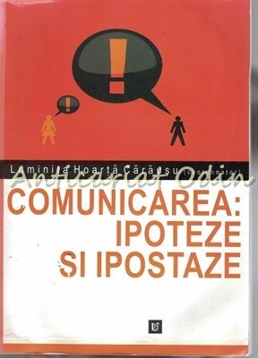 Comunicarea: Ipoteze Si Ipostaze - Luminita Hoarta Carausu