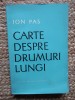Ion Pas - Carte despre drumuri lungi (Editura pentru Literatura, 1965)