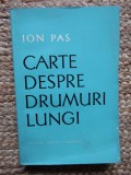 Ion Pas - Carte despre drumuri lungi (Editura pentru Literatura, 1965)