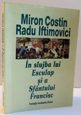 IN SLUJBA LUI ESCULAP SI A SFANTULUI FRANCISC de MIRON COSTIN SI RADU IDTIMOVICI , 1998 foto