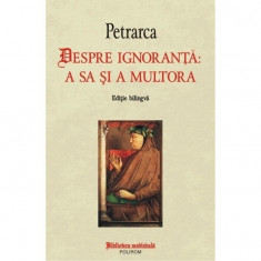 Despre ignoranta: a sa si a multora - Petrarca foto