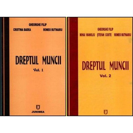 Gheorghe Filip, Cristina Badea, Romeo Butnariu - Dreptul muncii vol.I-II - 102789