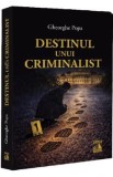 Cumpara ieftin Destinul unui criminalist - Gheorghe Popa