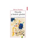 Filosofia şi limitele g&acirc;ndirii. Zece eseuri de filosofie teoretică - Mircea Dumitru