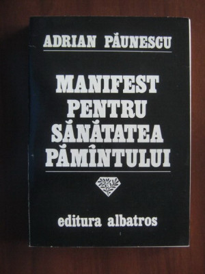 Adrian Paunescu - Manifest pentru sanatatea pamantului foto