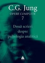 Doua scrieri despre psihologia analitică - Opere Complete, vol. 7 - C.G. Jung