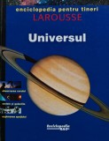 Enciclopedia Universul pentru tineri Larousse, 1996, cartonata, 100 pagini, editura Rao, Rao, limba romana
