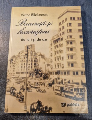 Bucuresti si bucuresceni de ieri si de azi Victor Bilciurescu foto