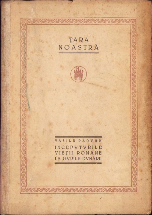 HST 192SP &Icirc;nceputurile vieții romane la gurile Dunării 1923 Vasile P&acirc;rvan