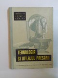 TEHNOLOGIA SI UTILAJUL PRESARII de I. MUNTEANU , V. OLARIU , S. BASCA , 1960