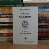 TITO COLLIANDER - CALEA ASCETILOR : O CALAUZIRE IN VIATA DUHOVNICEASCA , 1997 *