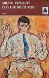 Le coeur decouvert - Michel Tremblay - 1989 - Editura Babel - Brosata - 400 Pagini - Literatura Autori Straini