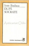 Dupa Socrate - Ioan Buduca, Studii Literare, Cartea Romaneasca 1988, 238 pagini