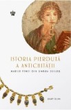 Istoria pierduta a antichitatii. Marile femei din umbra zeilor - Daisy Dunn