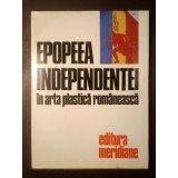 Epopeea Independenței &icirc;n arta plastică rom&acirc;nească (studiu introductiv și selecția ilustrațiilor de Marin Mihalache) (1977)