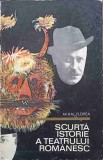 Scurta Istorie a Teatrului Romanesc - Mihai Florea, Editura Meridiane 1970, Carte Teatru Romana