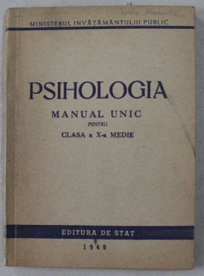 PSIHOLOGIA - MANUAL UNIC PENTRU CLASA A X-A MEDIE , 1949 foto