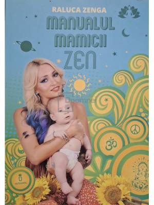 Raluca Zenga - Manualul mamicii zen (Editia: 2015) foto