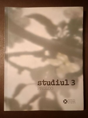 Studiul 3. Prolog (prezentare grafică: Constantin Flondor) (ICR, 2009) (Ion Grigorescu, Horia Bernea, Paul Gherasim...) foto