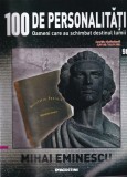 100 de personalitati. Oameni care au schimbat destinul lumii. Mihai Eminescu,