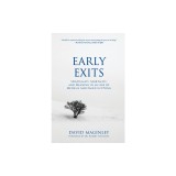 Early Exits: Spirituality, Mortality and Meaning in an Age of Medical Assistance in Dying