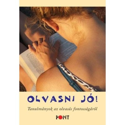 Olvasni j&amp;oacute;! Tanulm&amp;aacute;nyok az olvas&amp;aacute;s fontoss&amp;aacute;g&amp;aacute;r&amp;oacute;l - Sz&amp;aacute;vai Ilona foto