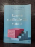 Dale Carnegie &amp; associates - Rezolva conflictele din viata ta