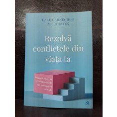 Dale Carnegie &amp; associates - Rezolva conflictele din viata ta