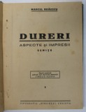 DURERI - ASPECTE SI IMPRESII - schite de MARCEL BRAESCU , EDITIE INTERBELICA