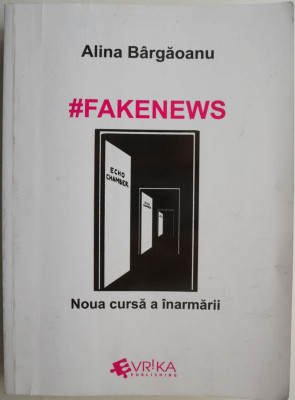 #Fakenews. Noua cursa a inarmarii &amp;ndash; Alina Bargaoanu foto