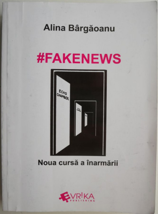 #Fakenews. Noua cursa a inarmarii &ndash; Alina Bargaoanu