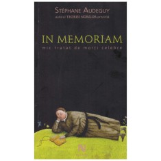 Stephane Audeguy - In memoriam - mic tratat de morti celebre - 129612