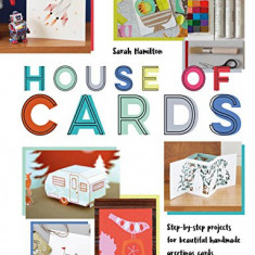 House of Cards: Step-by-Step Projects for Beautiful Handmade Greetings Cards | Sarah Hamilton