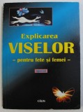 EXPLICAREA VISELOR - PENTRU FETE SI FEMEI