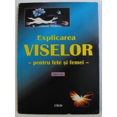 EXPLICAREA VISELOR - PENTRU FETE SI FEMEI