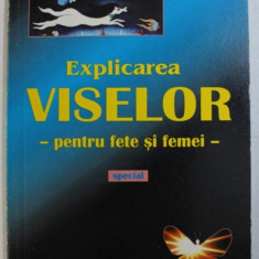 EXPLICAREA VISELOR - PENTRU FETE SI FEMEI