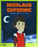 Nicolaus Copernic. Intemeietorul astronomiei moderne