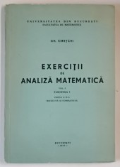 EXERCITII DE ANALIZA MATEMATICA , VOLUMUL I , FASCICOLA I , EDITIA A II - A de GH. SIRETCHI , 1975