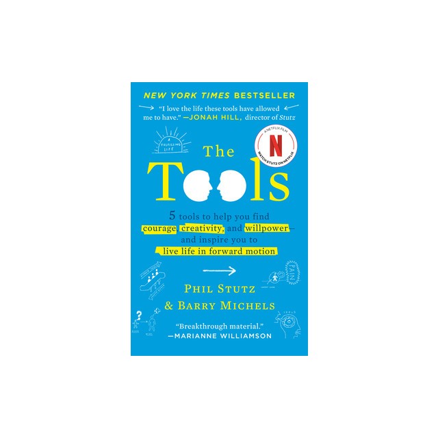 The Tools: 5 Tools to Help You Find Courage, Creativity, and Willpower--And Inspire You to Live Life in Forward Motion