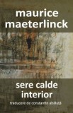 Cumpara ieftin Sere calde. Interior/Maurice Maeterlinck