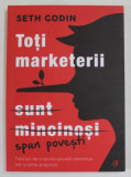 TOTI MARKETERII SUNT MINCINOSI de SETH GODIN , 2021