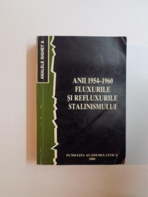 ANII 1954 - 1960 : FLUXURILE SI REFLUXURILE STALINISMULUI , VOL. VIII , 2000 foto