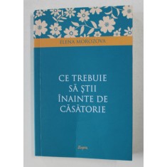 CE TREBUIE SA STII INAINTE DE CASATORIE de ELENA MOROZOVA , 2019